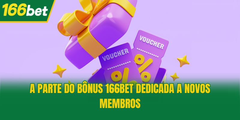 A parte do Bônus 166bet dedicada a novos membros