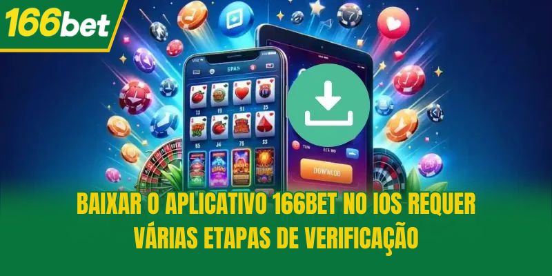 Baixar o aplicativo 166bet no iOS requer várias etapas de verificação