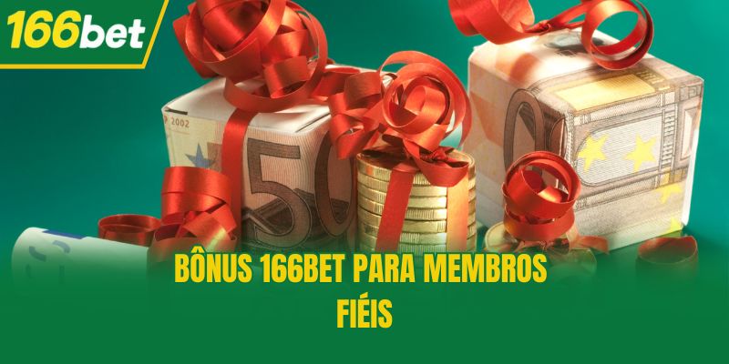 Bônus 166bet para membros fiéis