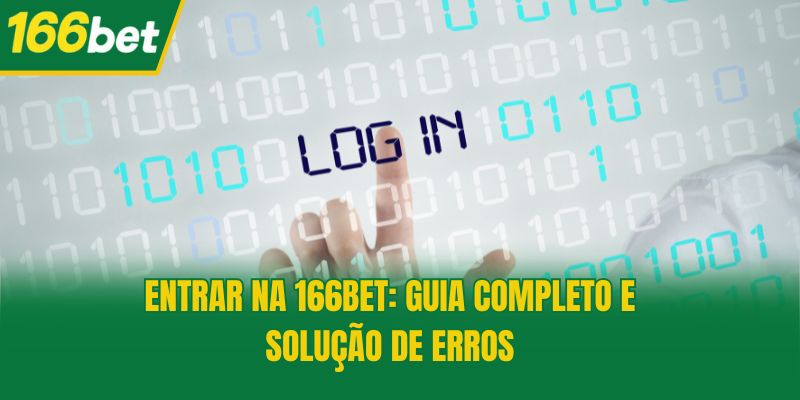 Entrar Na 166bet: Guia Completo E Solução De Erros