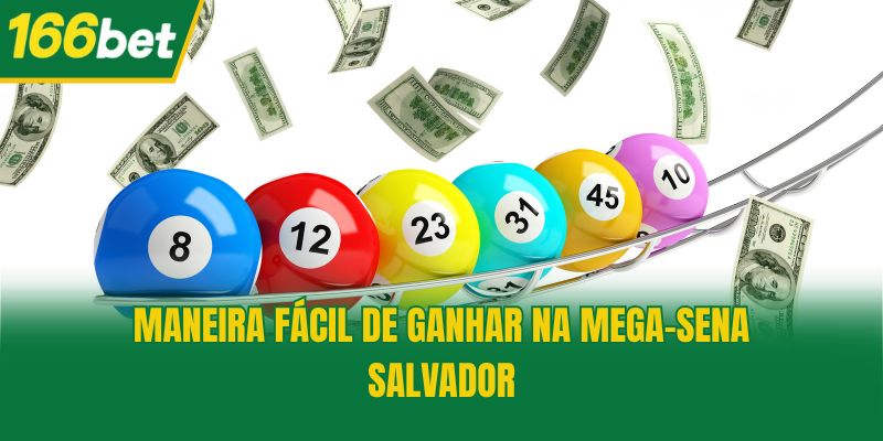 Maneira fácil de ganhar na Mega-Sena Salvador