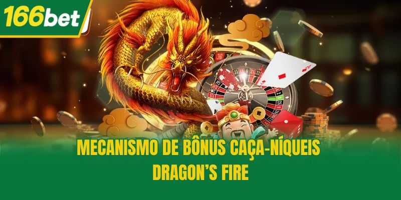 Mecanismo de bônus Caça-níqueis Dragon’s Fire