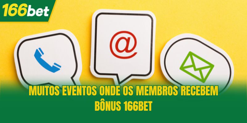 Muitos eventos onde os membros recebem Bônus 166bet