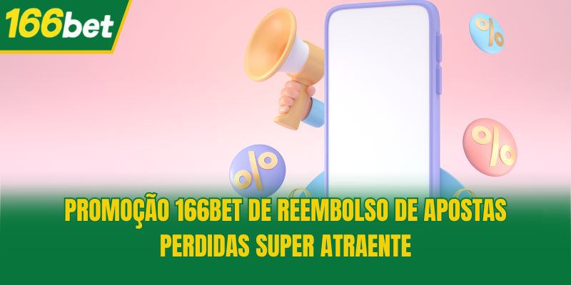 Promoção 166bet de reembolso de apostas perdidas super atraente