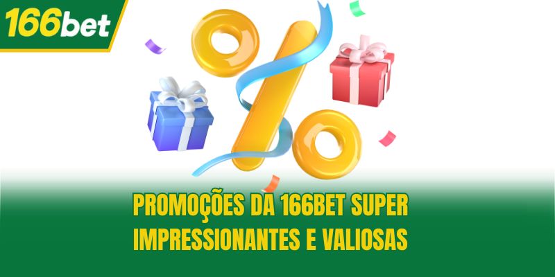 Promoções da 166bet super impressionantes e valiosas