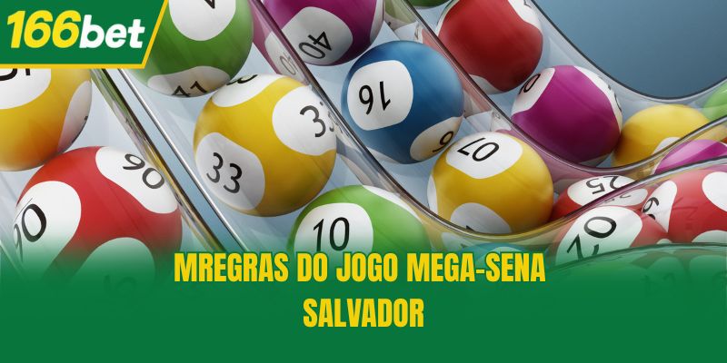 Regras do Jogo Mega-Sena Salvador